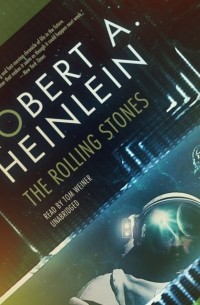 Роберт Хайнлайн - Rolling Stones