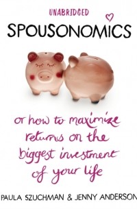  - Spousonomics: Or how to maximise returns on the biggest investment of your life