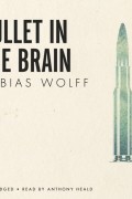 Тобиас Вулф - Bullet in the Brain