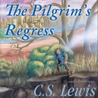 C. S. Lewis - The Pilgrim’s Regress