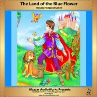 Frances Eliza Hodgson Burnett - The Land of the Blue Flower