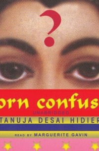 Тануджа Десаи Хидье - Born Confused