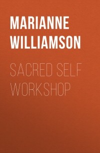 Marianne  Williamson - Sacred Self Workshop