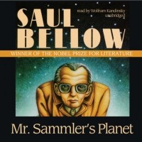 Сол Беллоу - Mr. Sammler's Planet