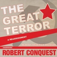 Роберт Конквест - The Great Terror: A Reassessment