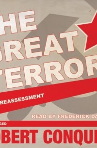 Роберт Конквест - The Great Terror: A Reassessment