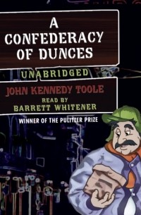 Джон Кеннеди Тул - A Confederacy of Dunces