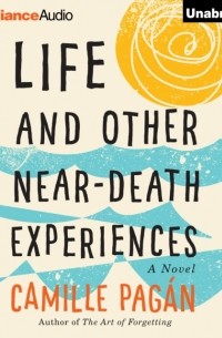 Камилла Пэган - Life and Other Near-Death Experiences