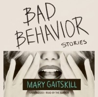Мэри Гейтскилл - Bad Behavior