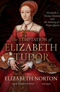 Элизабет Нортон - Temptation of Elizabeth Tudor