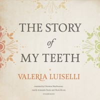 Валериа Луиселли - The Story of My Teeth