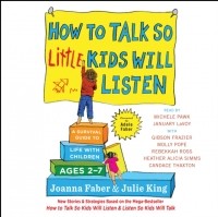 Джоанна Фабер - How to Talk So Little Kids Will Listen