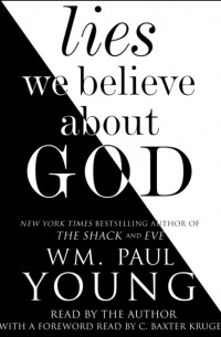Wm. Paul Young - Lies We Believe About God