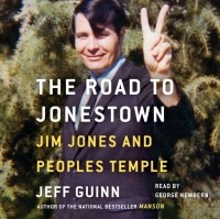 Джефф Гуинн - The Road to Jonestown: Jim Jones and Peoples Temple