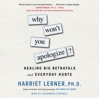Харриет Лернер - Why Won't You Apologize?