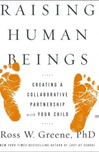 Росс В. Грин - Raising Human Beings