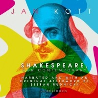 Ян Котт - Shakespeare, Our Contemporary