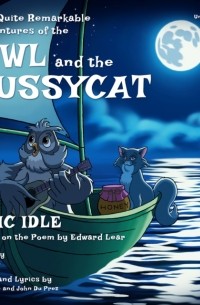 Эрик Айдл - Quite Remarkable Adventures of the Owl and the Pussycat