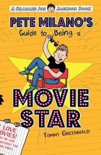 Томми Гринвальд - Pete Milano's Guide to Being a Movie Star