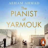 Aeham Ahmad - Pianist of Yarmouk