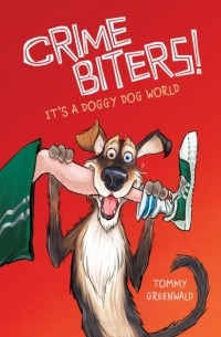 Томми Гринвальд - It's a Doggy Dog World: Crimebiters!