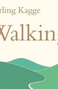 Эрлинг Кагге - Walking: One Step at a Time