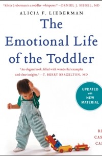 Alicia F. Lieberman - Emotional Life of the Toddler