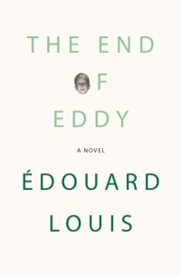 Эдуард Луи - End of Eddy