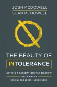 Джош Макдауэлл - Beauty of Intolerance