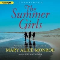 Mary Alice Monroe - The Summer Girls