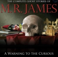 M.R. James - A Warning to the Curious
