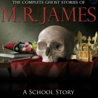 M.R. James - A School Story