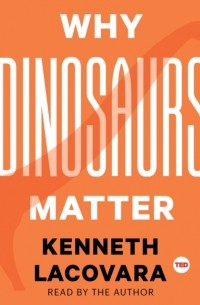 Why Dinosaurs Matter