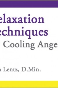 Lentz John D Lentz - Relaxation Techniques for Cooling Anger