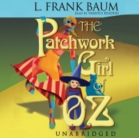 Лаймен Фрэнк Баум - The Patchwork Girl of Oz