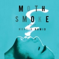 Мохсин Хамид - Moth Smoke
