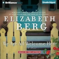Elizabeth Berg - We Are All Welcome Here