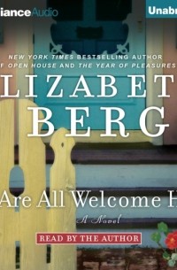 Elizabeth Berg - We Are All Welcome Here