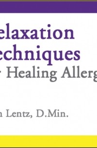 Lentz John D Lentz - Relaxation Techniques for Healing Allergies