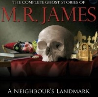 M.R. James - A Neighbour's Landmark