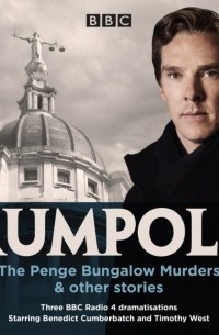 Джон Мортимер - Rumpole: The Penge Bungalow Murders & other stories