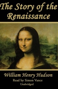Уильям Хадсон - Story of the Renaissance