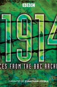 Jones, mark - First World War: 1914: Voices From the BBC Archive