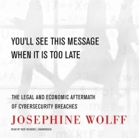 Josephine Wolff - You'll See This Message When It Is Too Late