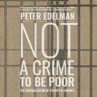 Peter Edelman - Not a Crime to Be Poor