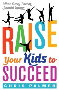 Raise Your Kids to Succeed