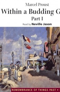 Marcel Proust - Within a Budding Grove. Part I