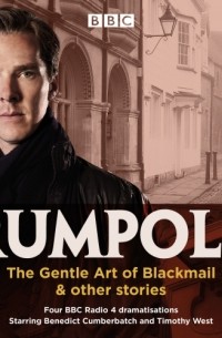 Джон Мортимер - Rumpole: The Gentle Art of Blackmail & other stories