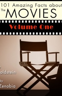 Jack Goldstein - 101 Amazing Facts about the Movies - Volume 1