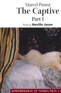 Marcel Proust - The Captive. Part I